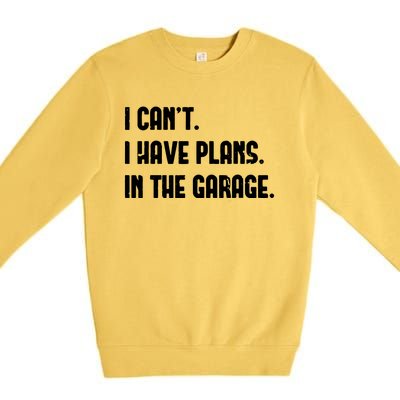 I Cant I Have Plans In The Garage Fathers Day Car Mechanics Short Sleeve Premium Crewneck Sweatshirt