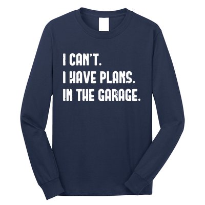 I Cant I Have Plans In The Garage Fathers Day Car Mechanics Short Sleeve Long Sleeve Shirt