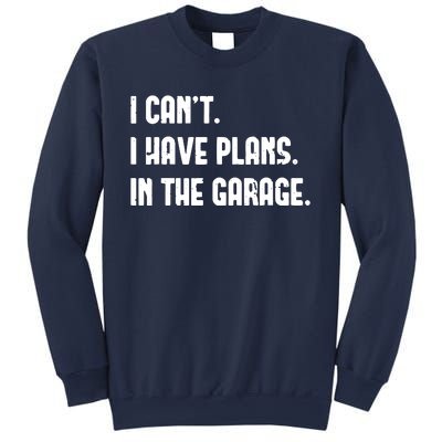 I Cant I Have Plans In The Garage Fathers Day Car Mechanics Short Sleeve Sweatshirt