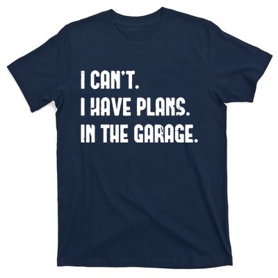 I Cant I Have Plans In The Garage Fathers Day Car Mechanics Short Sleeve T-Shirt