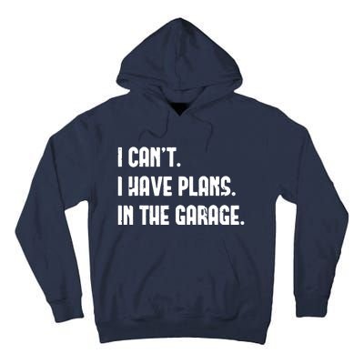 I Cant I Have Plans In The Garage Fathers Day Car Mechanics Short Sleeve Tall Hoodie