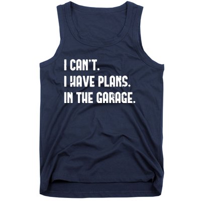 I Cant I Have Plans In The Garage Fathers Day Car Mechanics Short Sleeve Tank Top