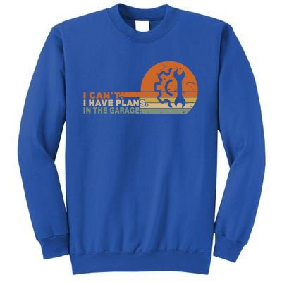 I Can't I Have Plans In My Garage Vintage Retro Car Mechanic Meaningful Gift Sweatshirt