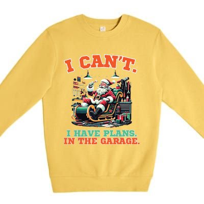 I Cant I Have Plans In The Garage Christmas Car Mechanics Premium Crewneck Sweatshirt