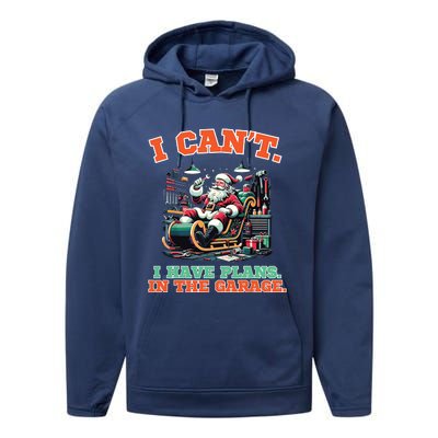 I Cant I Have Plans In The Garage Christmas Car Mechanics Performance Fleece Hoodie