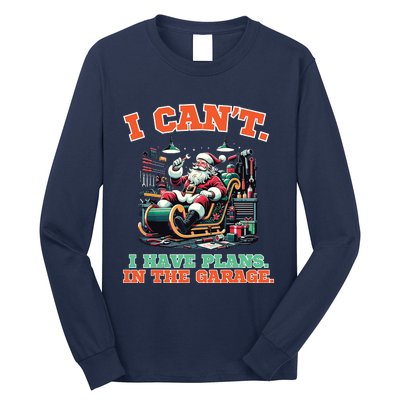 I Cant I Have Plans In The Garage Christmas Car Mechanics Long Sleeve Shirt