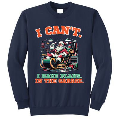 I Cant I Have Plans In The Garage Christmas Car Mechanics Sweatshirt