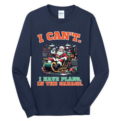 I Cant I Have Plans In The Garage Christmas Car Mechanics Tall Long Sleeve T-Shirt