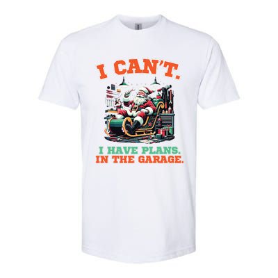 I Cant I Have Plans In The Garage Christmas Car Mechanics Softstyle CVC T-Shirt