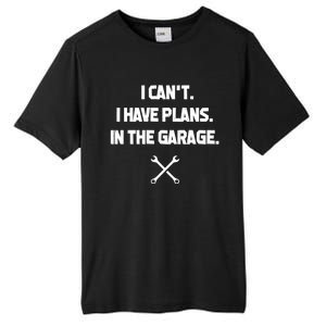 I Can't I Have Plans In The Garage Funny Gift Tall Fusion ChromaSoft Performance T-Shirt