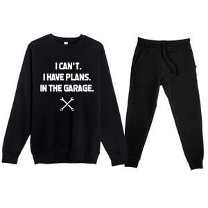 I Can't I Have Plans In The Garage Funny Gift Premium Crewneck Sweatsuit Set