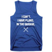 I Can't I Have Plans In The Garage Funny Gift Tank Top