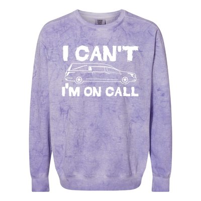 I Cant Im On Call Funny Funeral Director Hearse Gift Colorblast Crewneck Sweatshirt