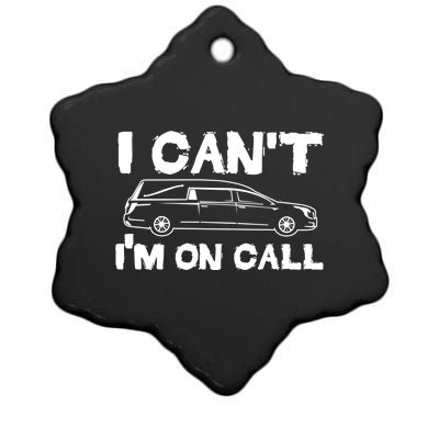 I Cant Im On Call Funny Funeral Director Hearse Gift Ceramic Star Ornament