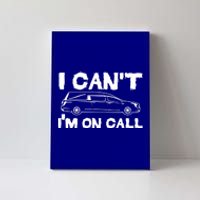 I Cant Im On Call Funny Funeral Director Hearse Gift Canvas