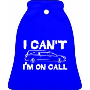 I Cant Im On Call Funny Funeral Director Hearse Gift Ceramic Bell Ornament