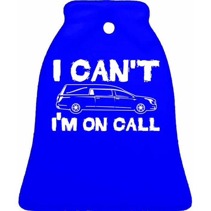 I Cant Im On Call Funny Funeral Director Hearse Gift Ceramic Bell Ornament