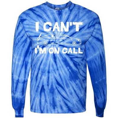 I Cant Im On Call Funny Funeral Director Hearse Gift Tie-Dye Long Sleeve Shirt