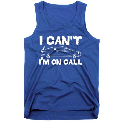 I Cant Im On Call Funny Funeral Director Hearse Gift Tank Top