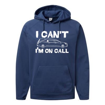 I Cant Im On Call Funny Funeral Director Hearse Gift Performance Fleece Hoodie