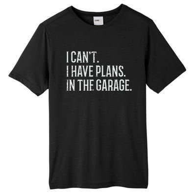 I Cant I Have Plans In The Garage Funny Car Mechanic Tall Fusion ChromaSoft Performance T-Shirt