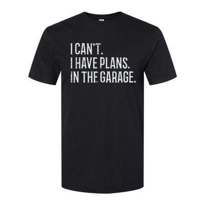 I Cant I Have Plans In The Garage Funny Car Mechanic Softstyle® CVC T-Shirt