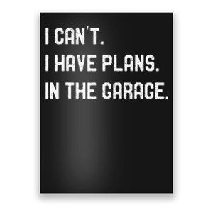 I Cant I Have Plans In The Garage Car Mechanics Poster