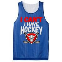 I Cant I Have Hockey Quote Player Mom Dad Coach Ice Hockey Cool Gift Mesh Reversible Basketball Jersey Tank