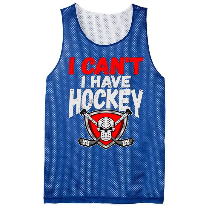 I Cant I Have Hockey Quote Player Mom Dad Coach Ice Hockey Cool Gift Mesh Reversible Basketball Jersey Tank