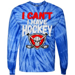 I Cant I Have Hockey Quote Player Mom Dad Coach Ice Hockey Cool Gift Tie-Dye Long Sleeve Shirt