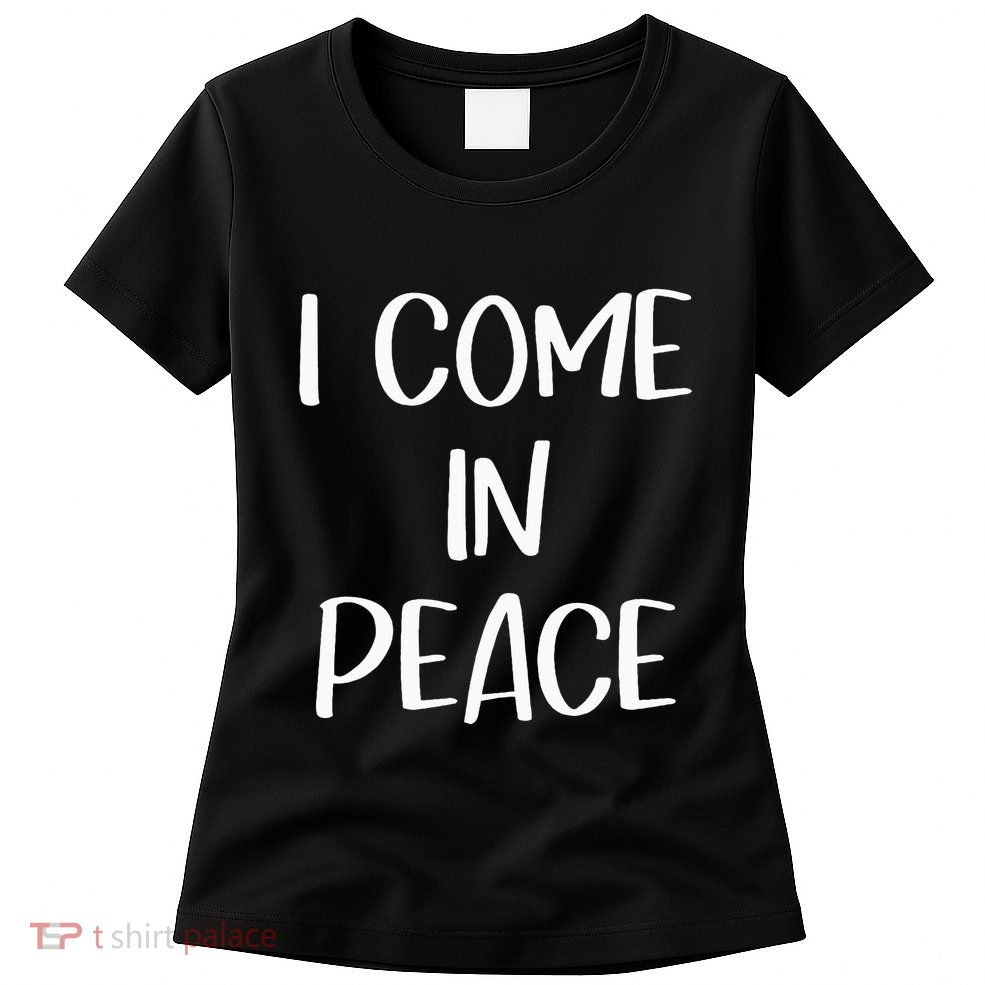 I Come In Peace IM Peace Couple Matching Womens T-Shirt