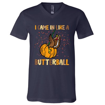 I Came In Like A Butterball Thanksgiving Turkey V-Neck T-Shirt