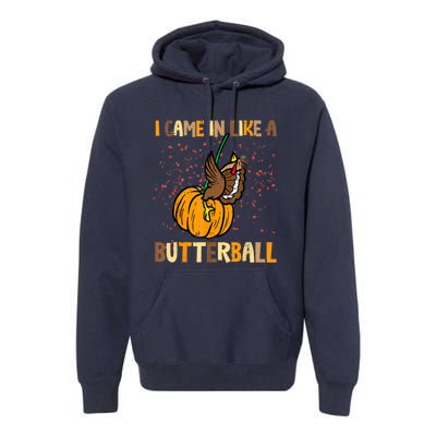 I Came In Like A Butterball Thanksgiving Turkey Premium Hoodie