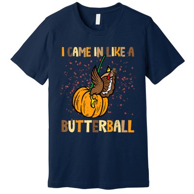 I Came In Like A Butterball Thanksgiving Turkey Premium T-Shirt