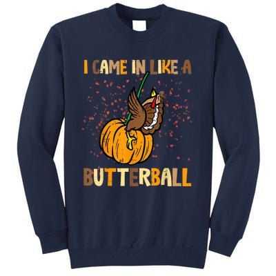 I Came In Like A Butterball Thanksgiving Turkey Tall Sweatshirt