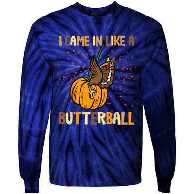 I Came In Like A Butterball Thanksgiving Turkey Tie-Dye Long Sleeve Shirt