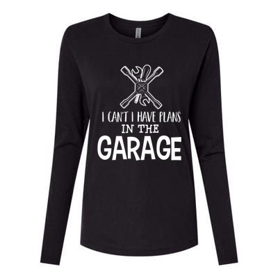 I Can't I Have Plans In The Garage Gift Car Mechanic Gift Binding Gift Womens Cotton Relaxed Long Sleeve T-Shirt