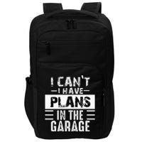 I Cant I Have Plans In The Garage Funny Retro Car Mechanic Impact Tech Backpack