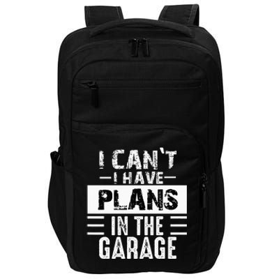 I Cant I Have Plans In The Garage Funny Retro Car Mechanic Impact Tech Backpack