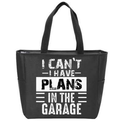 I Cant I Have Plans In The Garage Funny Retro Car Mechanic Zip Tote Bag