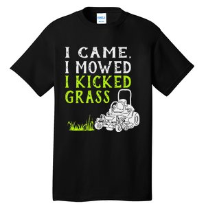 I Came I Mowed I Kicked Grass Funny Lawnmower Landscaping Tall T-Shirt