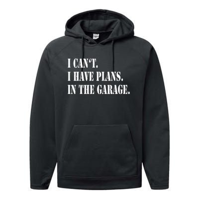 I Cant I Have Plans In The Garage Fathers Day Car Mechanics Performance Fleece Hoodie