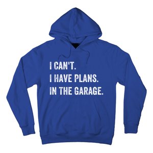 I Can't I Have Plans In The Garage Gift Hoodie