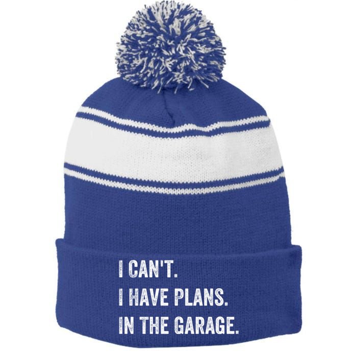 I Can't I Have Plans In The Garage Gift Stripe Pom Pom Beanie