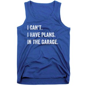 I Can't I Have Plans In The Garage Gift Tank Top