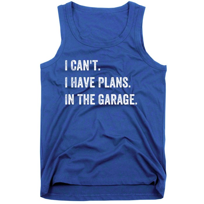 I Can't I Have Plans In The Garage Gift Tank Top