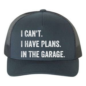 I Can't I Have Plans In The Garage Gift Yupoong Adult 5-Panel Trucker Hat