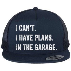 I Can't I Have Plans In The Garage Gift Flat Bill Trucker Hat