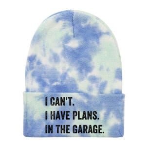 I Can't I Have Plans In The Garage Gift Tie Dye 12in Knit Beanie