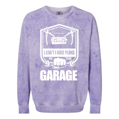 I Can't I Have Plans In The Garage Meaningful Gift Car Mechanic Meaningful Gift Colorblast Crewneck Sweatshirt